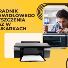 Niewyraźne wydruki? Napraw drukarkę sam! Poradnik krok po kroku