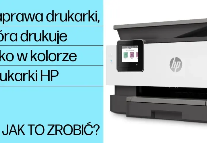Drukarka HP nie drukuje? Oto jak ją naprawić kompletny przewodnik