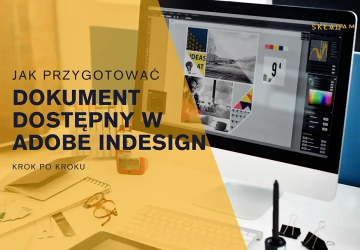 Na biurku komputer z programem Adobe InDesign, na którym tworzony jest projekt. Obok notatnik, okulary i przybory biurowe.