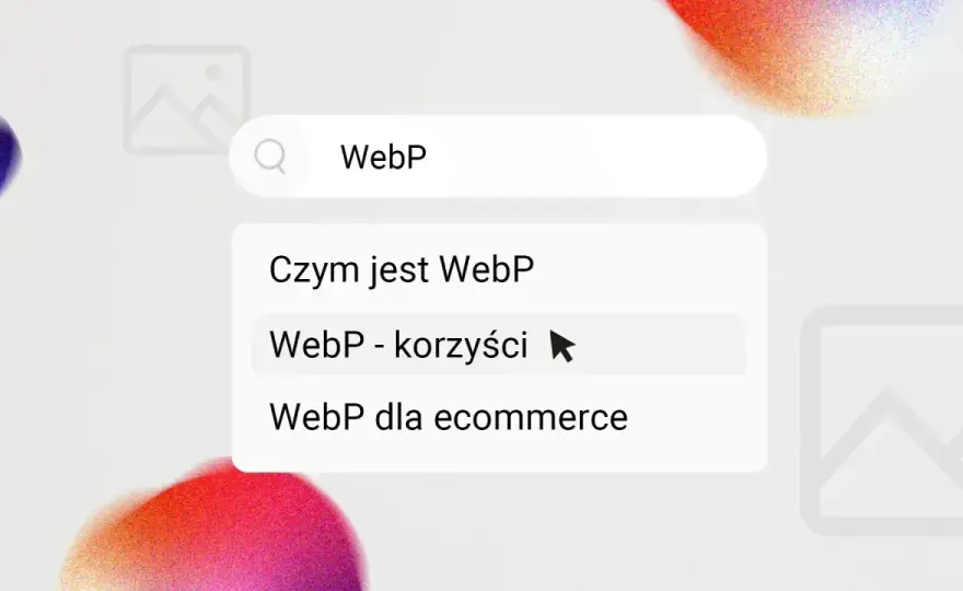 WebP - kiedy warto go używać i kiedy lepiej wybrać inny format