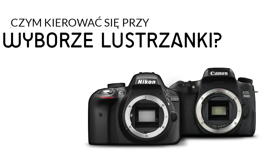 Lustrzanka na start w 2026? Czy warto? Wybierz idealny aparat!