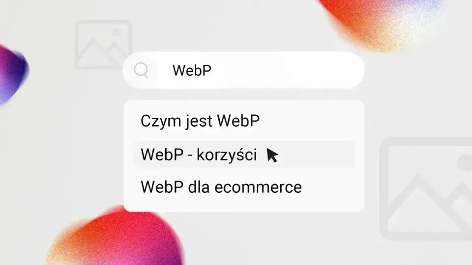 WebP - kiedy warto go używać i kiedy lepiej wybrać inny format